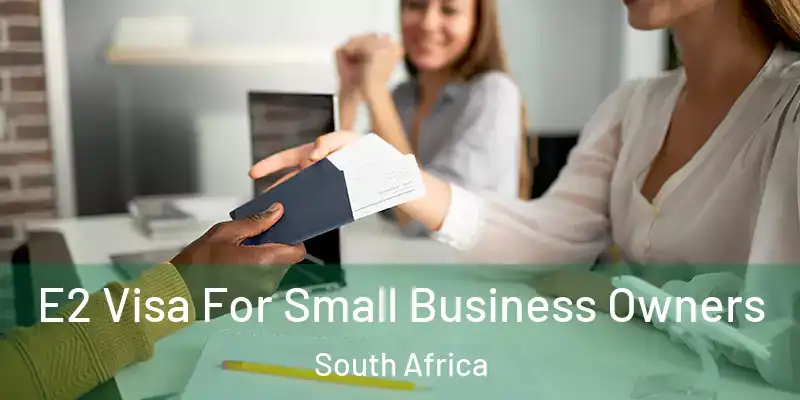  E2 Visa For Small Business Owners South Africa