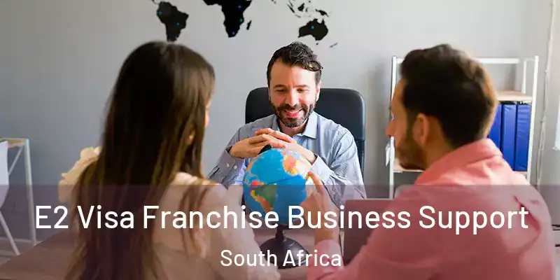  E2 Visa Franchise Business Support South Africa