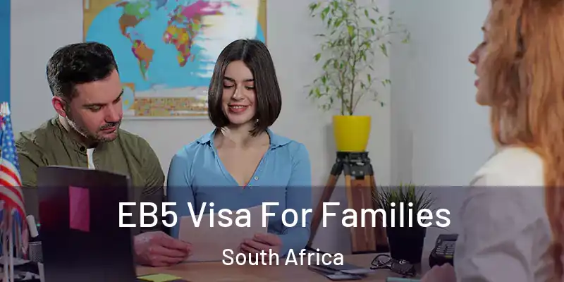  EB5 Visa For Families South Africa