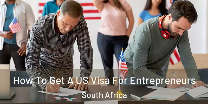  How To Get A US Visa For Entrepreneurs South Africa