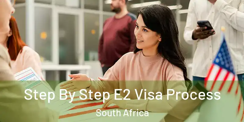  Step By Step E2 Visa Process South Africa