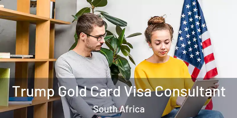  Trump Gold Card Visa Consultant South Africa