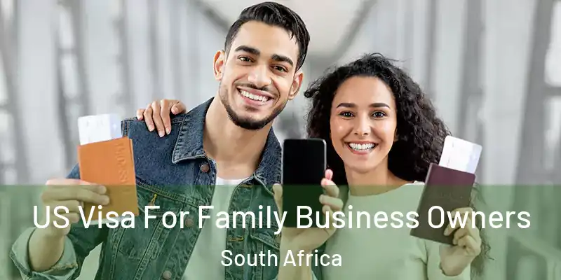  US Visa For Family Business Owners South Africa